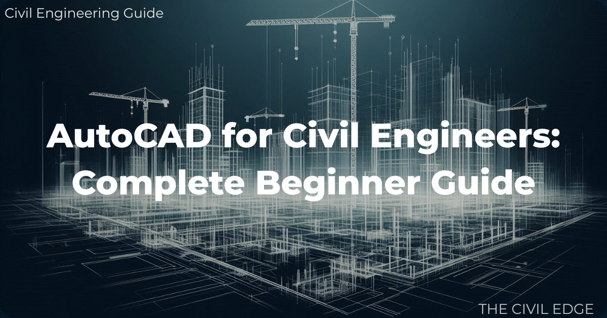 AutoCAD for civil engineers guide with essential commands, drafting tools and interface basics.