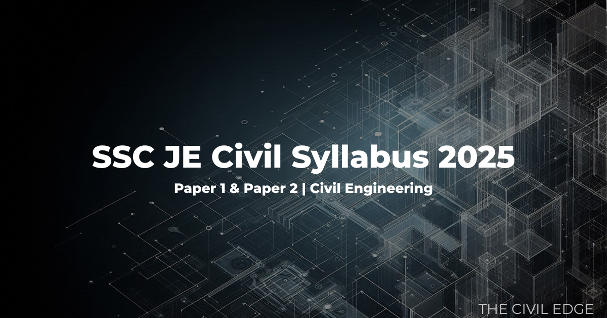 SSC JE Civil Syllabus 2025 for Civil Engineering Paper 1 and Paper 2
